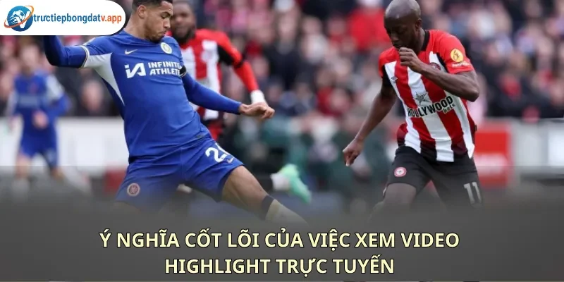 Chuyên mục highlight cung cấp các video tổng hợp tình huống đáng chú ý Chuyên mục highlight cung cấp các video tổng hợp tình huống đáng chú ý