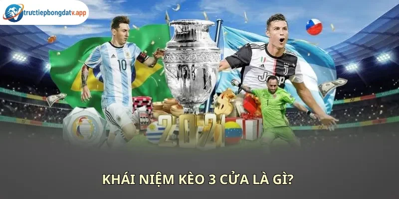 Kèo 3 cửa là gì trong cá độ bóng đá?