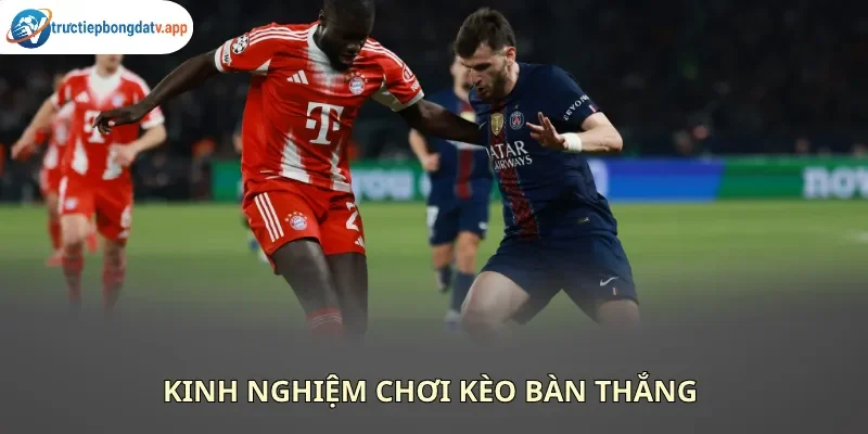Mẹo chơi kèo bàn thắng được nhiều chuyên gia áp dụng