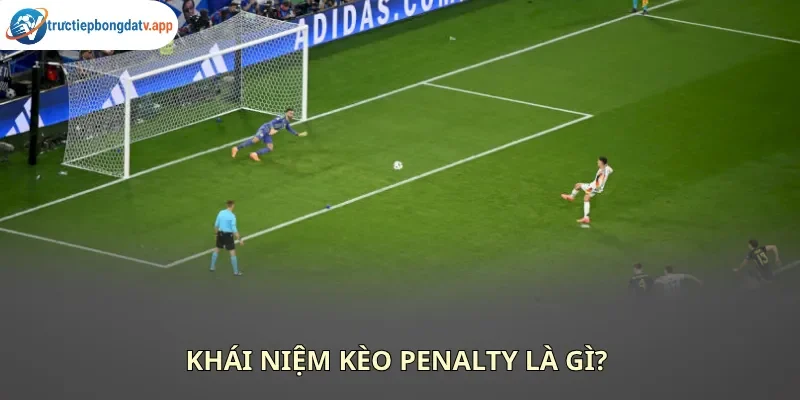 Kèo penalty là dạng cược kịch tính bậc nhất bạn có thể trải nghiệm