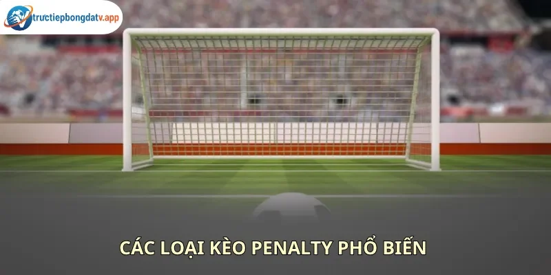 Kèo penalty và những dạng cược liên quan