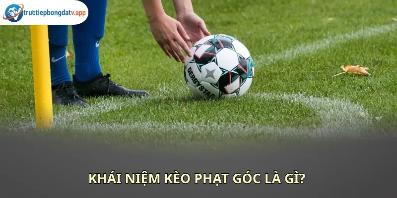Kèo phạt góc là gì?