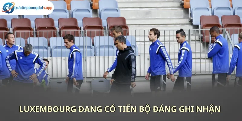 Bóng đá Luxembourg đang có những bước tiến đáng kể